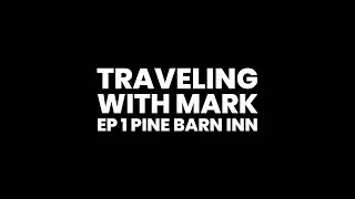 Traveling With Mark Ep 1 Pine Barn Inn
