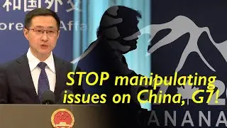 China blasts G7's Cold War mindset of inciting conflicts, urges HALT to manipulating issues on China