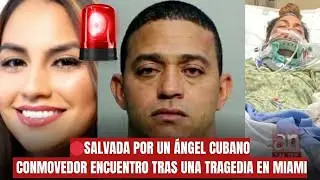 🔴SALVADA POR UN &Aacute;NGEL CUBANO: Conmovedor encuentro tras una tragedia en MIAMI