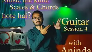 Guitar Session 4 | Major & Minor Scales and Chords, types of scales & chords | Hindi |