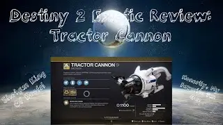 Destiny 2 Quick Exotic Weapon Review - Tractor Cannon