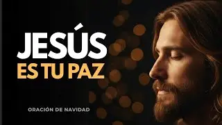 Jesús nació para darte paz | Oración de Navidad