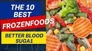 The Best Frozen Foods for Better blood Sugar