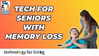 TECH FOR SENIORS WITH MEMORY LOSS