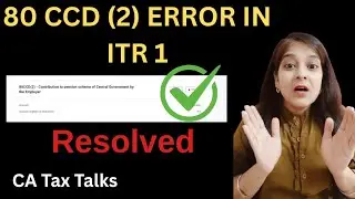 80CCD(2) Error Resolved in ITR 1 | How to Claim NPS Deduction Correctly in FY 2024-25