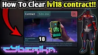 How To Clear  lvl 18 Contract | Cyberika: Action Cyberpunk RPG 
