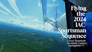 Flying the IAC 2024 Sportsman Sequence at the Green Mountain Aerobatic Contest