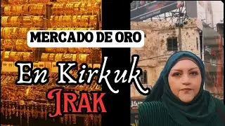 Kirkuk... Entre el mercado de oro y su historia con el t3rr0r15m0
