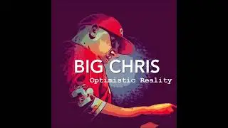 Optimistic Reality - Big Chris
