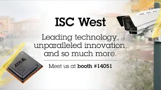 Experience the future of security at ISC West 2025 | Visit Axis at booth 14051