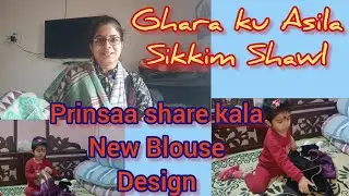 Ghara ku Asila Sikkim Shawl.Prinsaa share kala New Blouse Design.#viral#trending#cutebaby#design#yt