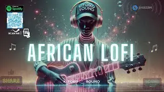 🌊African Lofi - Afro Chill Beats To Study, Work