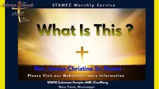 Sermon: What Is This?|Online Church Sermons | Worship 2021 | Solomon Temple A.M.E. Zion Church