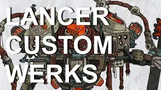 Lancer Custom Werks, a Lancer Builds Review Series, Episode 2: Blackbeard