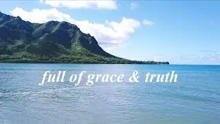 Full of Grace and Truth (John 1:1-14)