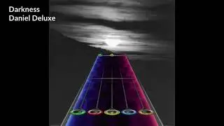Daniel Deluxe - Darkness | Clone Hero Chart Preview | Expert