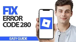 How To Fix Roblox Mobile Error Code 280 | Final Solution