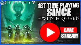 1st time playing Destiny 2 since Witch Queen DLC - Live Stream