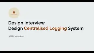 Distributed Logging System Design | Centralized Logging | Systems Design Interview