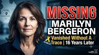 Marilyn Bergeron: Unsolved Disappearance from Quebec City (2008) | True Crime Cold Case
