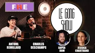 Le Gong Show - FHE - Jessica Chartrand & Super Dom