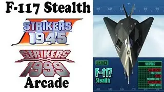 Strikers 1945 III / Strikers 1999 Arcade - F-117 Stealth