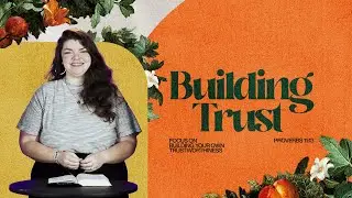 “Focus on Building Your Own Trustworthiness” Proverbs 11:13 | Devo Bible Study