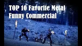 Top 10 Favorite Metal Funny Commercial