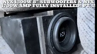NVX 1300W 8&rdquo; SUBWOOFERS & NVX 1700W AMP FULLY INSTALLED! PT. 2