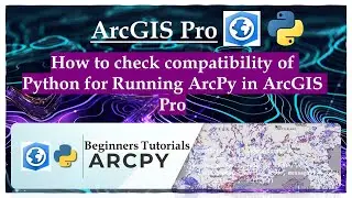 How to check compatibility of Python for Running ArcPy in ArcGIS Pro