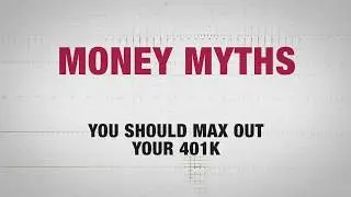 Money Myth #5: You Should Max Out Your 401k