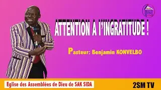 ATTENTION A L'INGRATITUDE ! Past Benjamin KONVELBO, 19-09-2021
