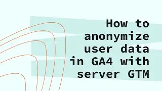 How to Anonymize User Data in GA4 With Server GTM [Anonymizer Power-Up]