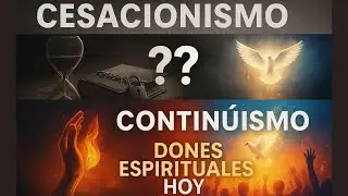 Cesacionismo - Respuestas Bíblicas, Históricos y Teológicas en pro de los Dones Espirituales
