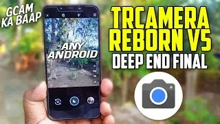 trCamera REBORN V5 | Deep End Final Version | Gcam Ka Baap