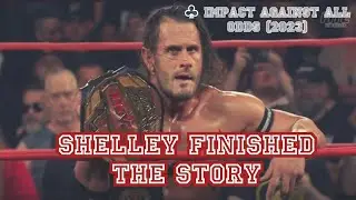 Shelley Finishes The Story (IMPACT Wrestling: Against All Odds 2023)