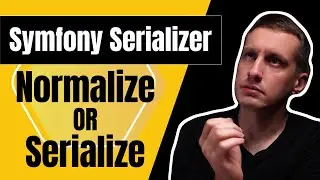 Symfony Serializer | When to Serialize and when to Normalize data