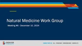 Denver Natural Medicine Work Group meeting No. 6: Dec. 10, 2024