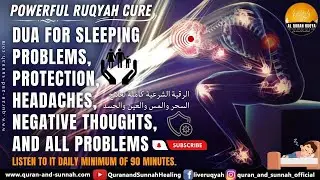 POWERFUL RUQYAH DUA FOR SLEEPING PROBLEMS, PROTECTION, HEADACHE, NEGATIVE THOUGHTS, AND ALL PROBLEMS
