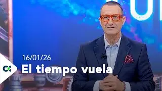 El tiempo vuela | 16/01/26