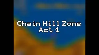 Chain Hill Zone (Act 1 and 2 ost)