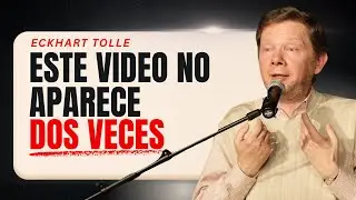 Este VIDEO no llega dos veces de la misma forma | Eckhart Tolle