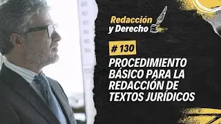 Procedimiento b&aacute;sico para la redacci&oacute;n de textos jur&iacute;dicos - Redacci&oacute;n y Derecho 130