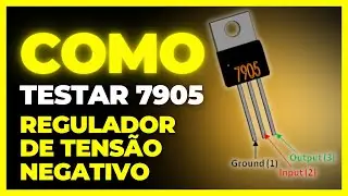 Como testar o regulador 7905 tens&atilde;o negativa