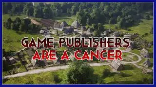 [HARD RANT] GAME PUBLISHERS ARE A CANCER