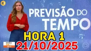 HORA 1 - PREVISÃO DO TEMPO - 21/10/2025 / TERÇA FEIRA