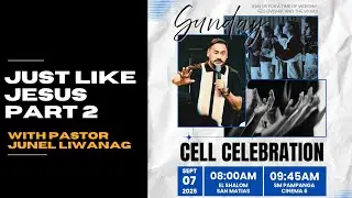 JUST LIKE JESUS PART 2 | PS. JUNEL LIWANAG | CITY SANCTUARY
