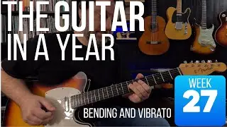 The Guitar in a Year | Week 27 - Complete Beginner to Intermediate Guitar Course