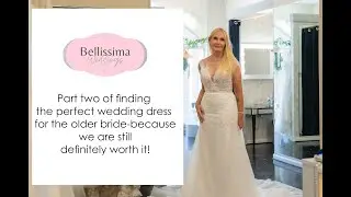 PART 2 - Wedding dresses for older brides because we are worth it