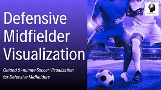Defensive Midfielder Visualization &ndash; 5-Minute Soccer Mindset Training for Control & Confidence